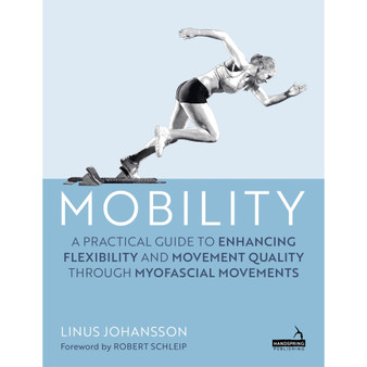 Mobility: A Practical Guide to Enhancing Flexibility and Movement Quality through Myofascial Movements - ISBN 9781805017936
