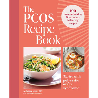 The PCOS Recipe Book: 100 Recipes to Thrive with Polycystic Ovary Syndrome - ISBN 9780600639565