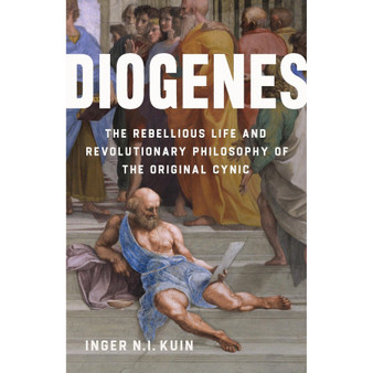 Diogenes: The Rebellious Life and Revolutionary Philosophy of the Original Cynic - ISBN 9781541606470