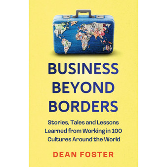 Business Beyond Borders: Stories, Tales and Lessons Learned from Working in 100 Cultures Around the World (Hardcover) - ISBN 9781399822275