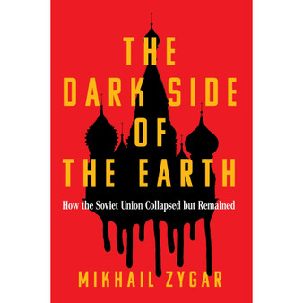 The Dark Side of the Earth: How the Soviet Union Collapsed but Remained (Hardcover) - ISBN 9781399609050