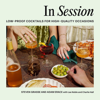 In Session: Low-Proof Cocktails for High-Quality Occasions - ISBN 9780762489572