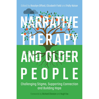 Narrative Therapy and Older People: Challenging Stigma, Supporting Connection and Building Hope - ISBN 9781805012429