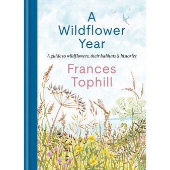A Wildflower Year: A Guide to Wildflowers, Their Habitats & Histories - ISBN 9781804192788