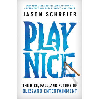 Play Nice: The Rise, Fall, and Future of Blizzard Entertainment - ISBN 9781538725436