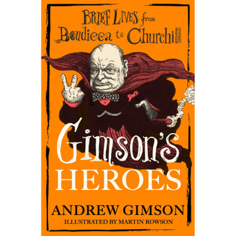 Gimson’s Heroes: Brief Lives from Boudicca to Churchill (Hardcover) - ISBN 9781408721681
