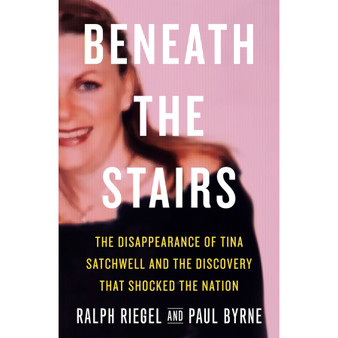 Beneath the Stairs: The Disappearance of Tina Satchwell and the Discovery That Shocked the Nation - ISBN 9781399737838