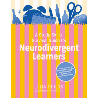 A Study Skills Survival Guide for Neurodivergent Learners: A Pick n Mix of Study Skills Strategies for ADHD, Autistic, Dyslexic and Dyspraxic Learners - ISBN 9781805011859