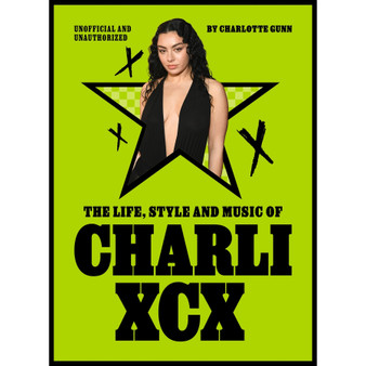 The Life, Style and Music of Charli XCX - ISBN 9781529446937