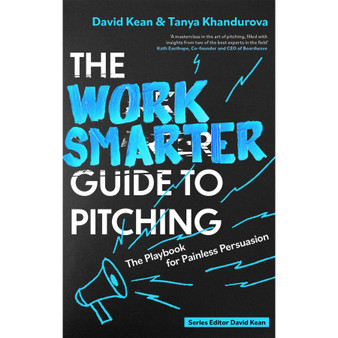 The Work Smarter Guide to Pitching: The Playbook for Painless Persuasion - ISBN 9781408783184