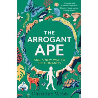 The Arrogant Ape: And a New Way to See Humanity (Paperback) - ISBN 9781408717738