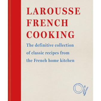 Larousse French Cooking: The Definitive Collection of Classic Recipes from the French Home Kitchen - ISBN 9780600638582