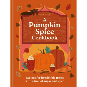A Pumpkin Spice Cookbook: Recipes for Irresistible Treats with a Hint of Sugar and Spice - ISBN 9780600639480