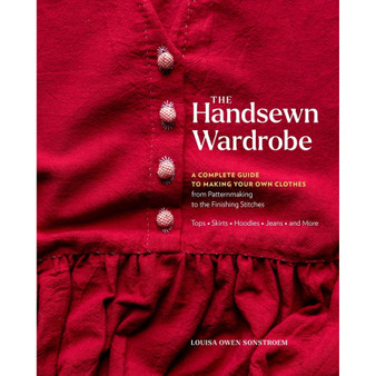 The Handsewn Wardrobe: A Complete Guide to Making Your Own Clothes from Patternmaking to the Finishing Stitches - ISBN 9781635866261