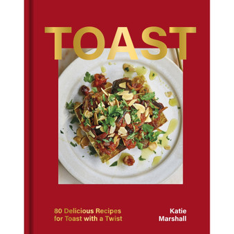 Toast: 80 Delicious Recipes for Toast with a Twist - ISBN 9781035420742