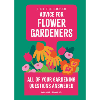 The Little Book of Advice for Flower Gardeners: All of Your Gardening Questions Answered - ISBN 9780600640240