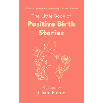 The Little Book of Positive Birth Stories - ISBN 9780349019550