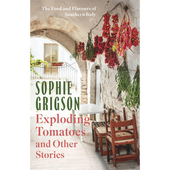 Exploding Tomatoes and Other Stories: The Food and Flavours of Southern Italy (Paperback) - ISBN 9781472296306