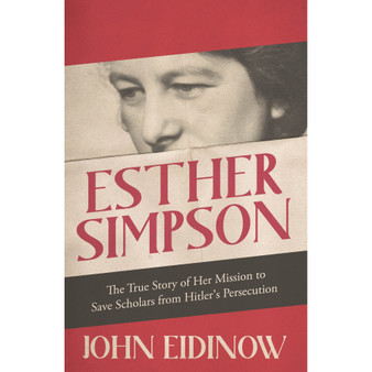 Esther Simpson: The True Story of Her Mission to Save Scholars from Hitler's Persecution - ISBN 9781472143242
