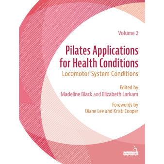 Pilates Applications for Health Conditions Volume 2: Locomotor System Conditions - ISBN 9781805019602