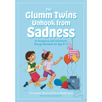 The Glumm Twins Unhook from Sadness: An Acceptance and Commitment Therapy Workbook for Ages 8-12 - ISBN 9781805011385