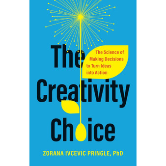 The Creativity Choice: The Science of Making Decisions to Turn Ideas into Action - ISBN 9781541704329