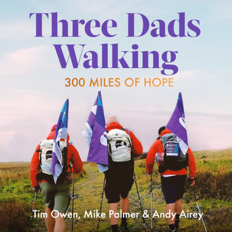Three Dads Walking: 300 Miles of Hope - ISBN 9781472148452