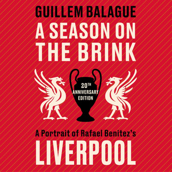 A Season on the Brink: A Portrait of Rafa Benitez’s Liverpool - ISBN 9781399626668