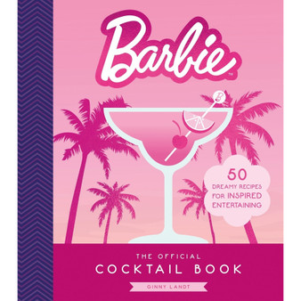 The Official Barbie Cocktail Book: 50 Dreamy Recipes for Inspired Entertaining - ISBN 9780762488827