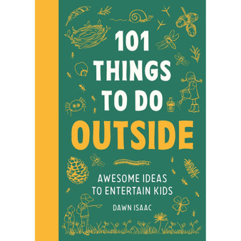 101 Things to Do Outside: Awesome Ideas to Entertain Kids - ISBN 9781804192962