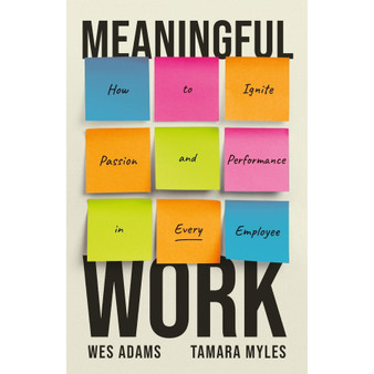 Meaningful Work: How to Ignite Passion and Performance in Every Employee - ISBN 9781541704534