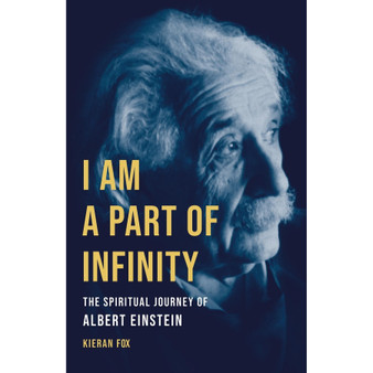 I Am a Part of Infinity: The Spiritual Journey of Albert Einstein - ISBN 9781541603578
