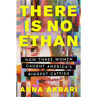 There Is No Ethan: How Three Women Caught America's Biggest Catfish (Paperback) - ISBN 9781538742204