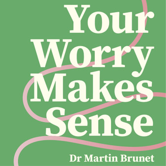 Your Worry Makes Sense - ISBN 9781805012979