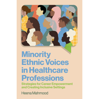 Minority Ethnic Voices in Healthcare Professions: Strategies for Career Empowerment and Creating Inclusive Settings - ISBN 9781805011545