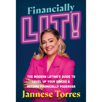 Financially Lit!: The Modern Latina's Guide to Level Up Your Dinero & Become Financially Poderosa - ISBN 9781538741672