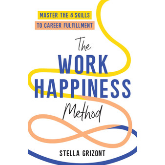 The Work Happiness Method: Master the 8 Skills to Career Fulfillment - ISBN 9781035422197