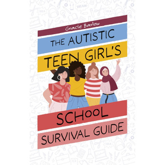The Autistic Teen Girl’s School Survival Guide - ISBN 9781805012344