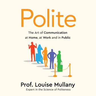 Polite: The Art of Communication at Home, at Work and in Public - ISBN 9781802793451