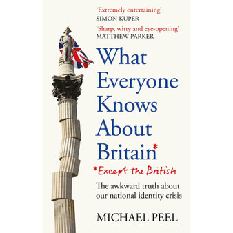 What Everyone Knows About Britain* (*Except the British) - ISBN 9781800962088