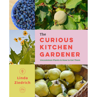 The Curious Kitchen Gardener: Uncommon Plants and How to Eat Them - ISBN 9781643262314