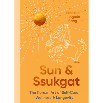 Sun and Ssukgat: The Korean Art of Self-Care, Wellness & Longevity - ISBN 9780349437125