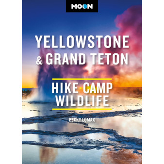 Moon Yellowstone & Grand Teton: Hiking, Camping, Wildlife - ISBN 9798886470529