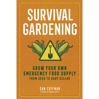 Survival Gardening: Grow Your Own Emergency Food Supply, from Seed to Root Cellar - ISBN 9781635866469