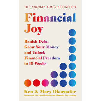 Financial Joy: Banish Debt, Grow Your Money and Unlock Financial Freedom - ISBN 9781529442212