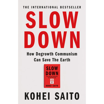 Slow Down: How Degrowth Communism Can Save the Earth - ISBN 9781399612999