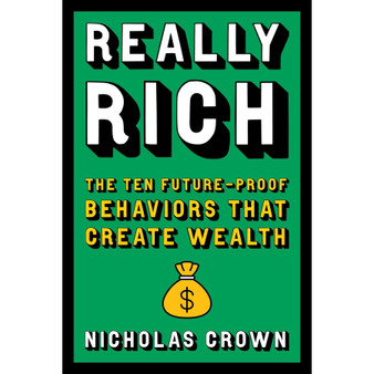 Really Rich: The Ten Future-Proof Behaviors That Create Wealth - ISBN 9780306834257