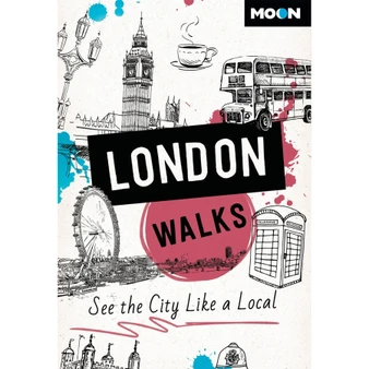Moon London Walks: See the City Like a Local (3rd edition) - ISBN 9798886470888