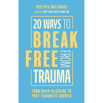 20 Ways to Break Free from Trauma: From Brain Hijacking to Post-Traumatic Growth - ISBN 9781805013105