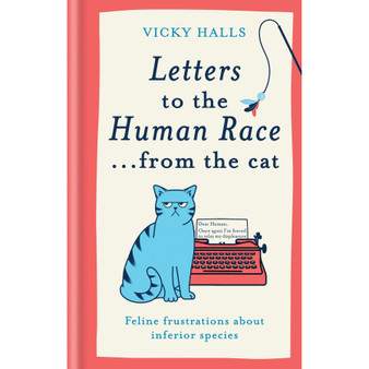 Letters to the Human Race… from the Cat: Feline Frustrations About Inferior Species - ISBN 9781788405546